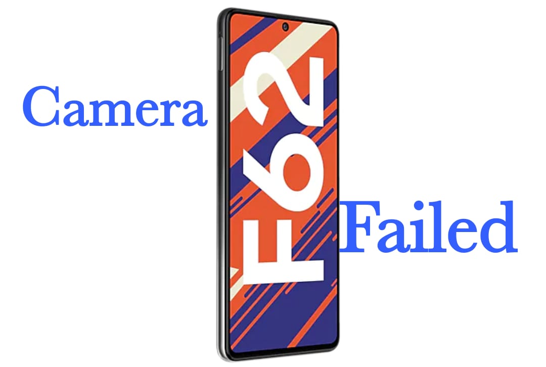 Fix Samsung Galaxy F62 Camera Failed Issue