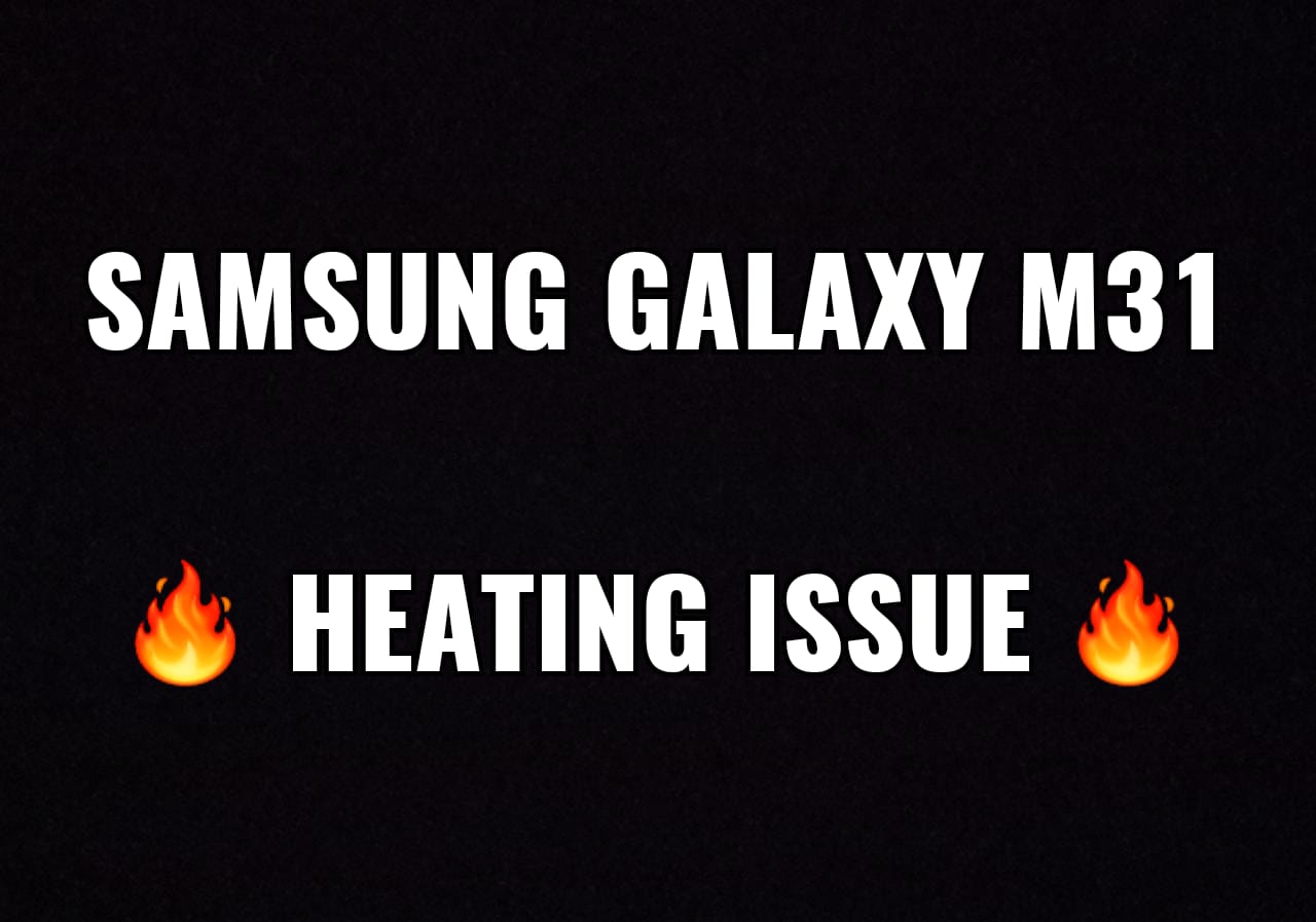 Fix Samsung Galaxy M31 Heating Issue