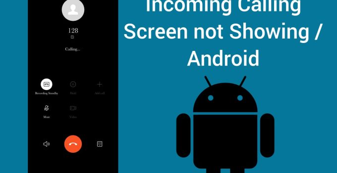 Fix Incoming Calling Not Showing on Android Screen Issue